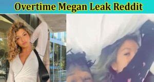 megan overtime leak twitter|Why Did Overtime Megan Delete Her TikTok。